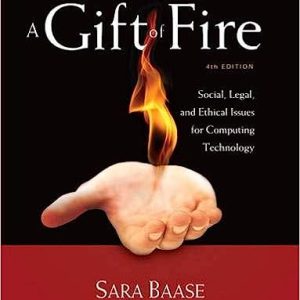 A Gift of Fire Social Legal and Ethical Issues for Computing Technology