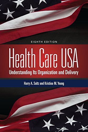 Health Care USA Understanding Its Organization and Delivery