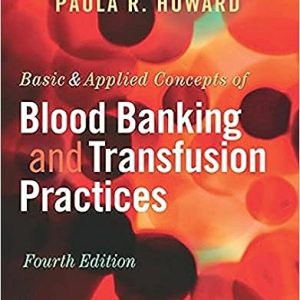 Basic and Applied Concepts of Blood Banking and Transfusion Practices