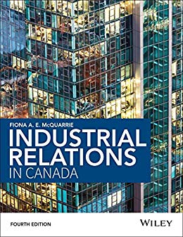 Industrial Relations in Canada 4th Edition By Fiona McQuarrie - Test Bank