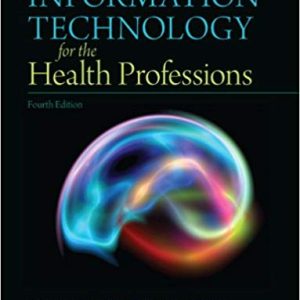 Information Technology for the Health Professions 4th Edition - Test Bank