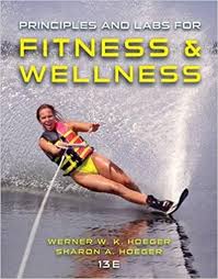Test Bank For Principles And Labs for Fitness and Wellness 13th Edition By Wener W.K