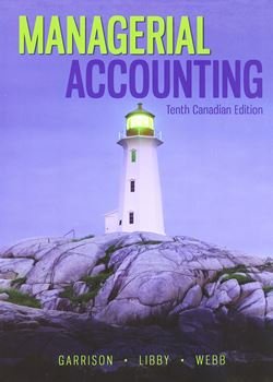 Solution Manual for Managerial Accounting 10th Canadian Edition