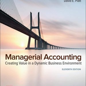 Solution Manual for Managerial Accounting Creating Value in a Dynamic Business Environment 11th Edition