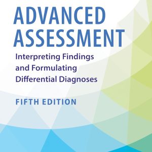 Test Bank For Advanced Assessment Interpreting Findings and Formulating Differential Diagnoses 5th Edition