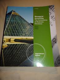 Managerial Accounting The Cornerstone of Business Decisions International Edition 4th Edition - Test Bank