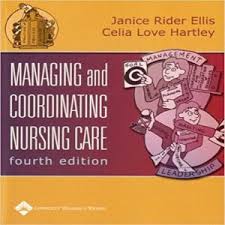 Managing & Coordinating Nursing Care 4th Edition By J.K - Test Bank