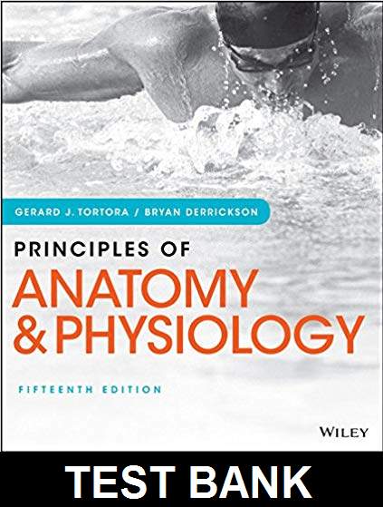 Principles of Anatomy and Physiology 15th Edition by Tortora Derrickson - Test Bank