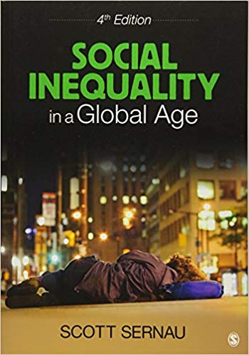 Social Inequality in a Global Age 4th Edition By Scott R. Sernau - Test Bank