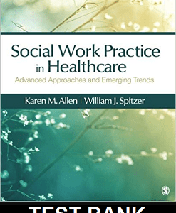 Social Work Practice in Healthcare Advanced Approaches and Emerging Trends 1st Edition Allen - Test Bank