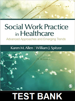 Social Work Practice in Healthcare Advanced Approaches and Emerging Trends 1st Edition Allen - Test Bank