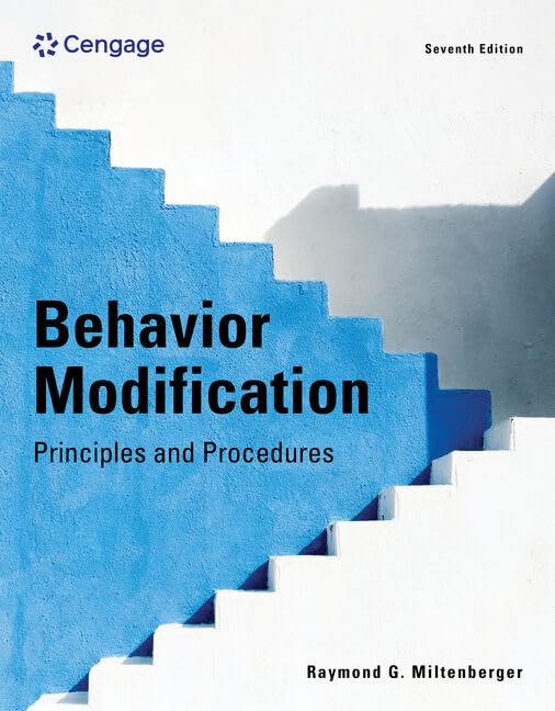 Solution Manual for Behavior Modification Principles and Procedures 7th Edition By Raymond G. Miltenberger