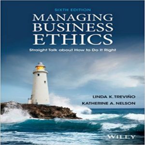 Managing Business Ethics Straight Talk About How to Do It Right 6th Edition By Trevino - TEST BANK