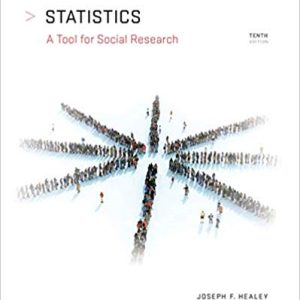 Statistics A Tool for Social Research, 10th Edition by Joseph F. Healey - Test Bank