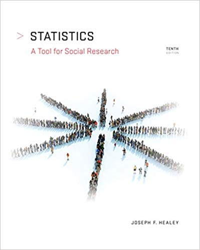 Statistics A Tool for Social Research, 10th Edition by Joseph F. Healey - Test Bank