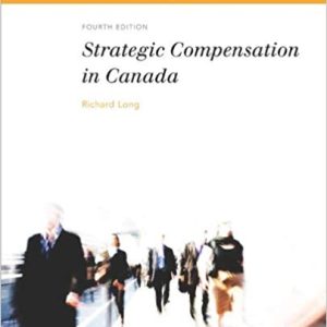 Strategic Compensation in Canada 4th Edition By Richard Long - Test Bank