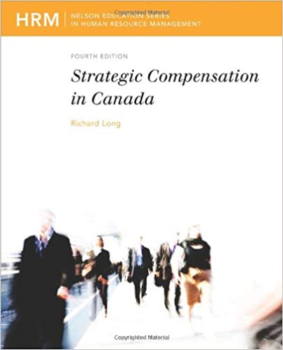 Strategic Compensation in Canada 4th Edition By Richard Long - Test Bank