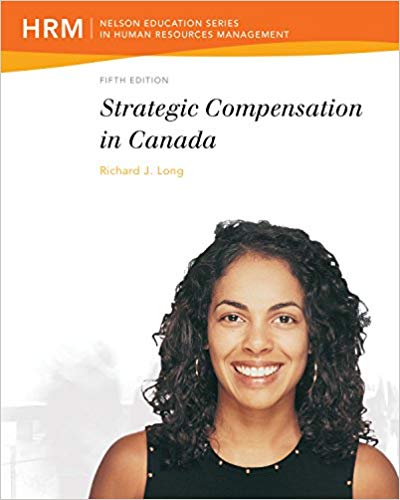 Strategic Compensation in Canada 5th Edition By Richard Long - Test Bank