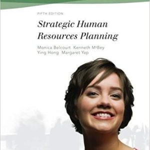 Strategic Human Resources Planning 5th Edition By Monica Belcourt - Test Bank