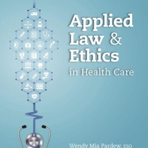 Solution Manual Applied Law and Ethics in Health Care 1st Edition Wendy Mia Pardew