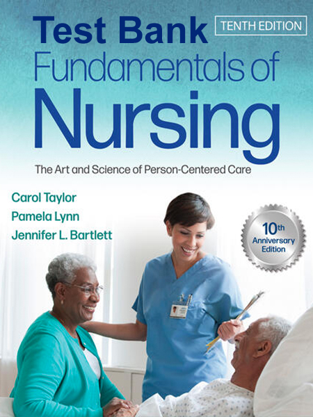 Test Bank for Fundamentals of Nursing 10th Edition
