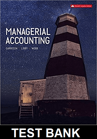 Managerial Accounting 11th Canadian edition By Garrison - Test Bank