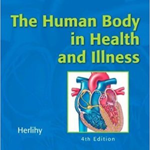 The Human Body In Health And Illness 4th Edition by Barbara Herlihy - Test Bank