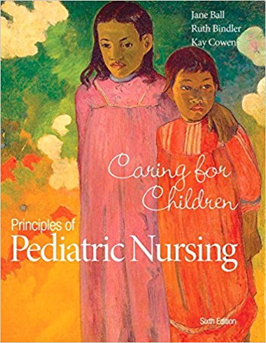 Principles of Pediatric Nursing 6th Ed By Ball