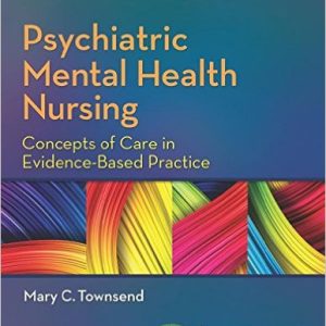 Psychiatric Mental Health Nursing Concepts of Care in Evidence-Based Practice 8th Edition by Mary C. Townsend - Test Bank