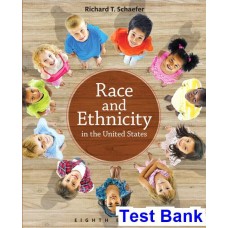 Race and Ethnicity in the United States 8th Edition By Schaefer -Test Bank