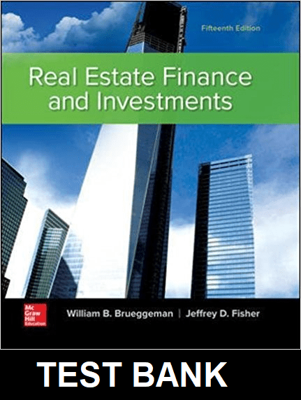 Real Estate Finance and Investments 15th Edition By Brueggeman - Test Bank