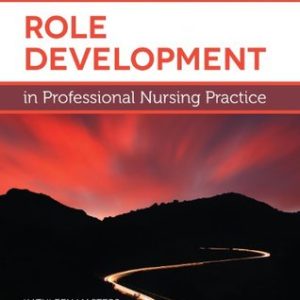 Test Bank For Role Development in Professional Nursing Practice 3rd Edition by Masters