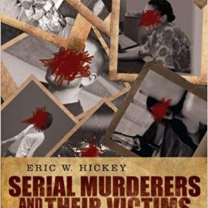 Serial Murderers and their Victims 6th Edition by Eric W. Hickey - Test Bank