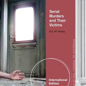 Serial Murderers and their Victims 6th International Edition by Eric W. Hickey - Test Bank