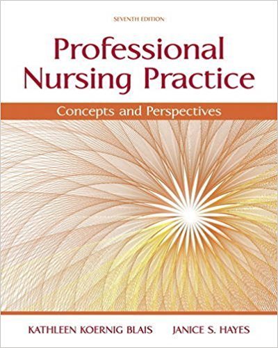 Professional Nursing Practice Concepts and Perspectives 7th Edition by Blais - Test Bank