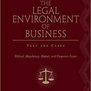 The Legal Environment of Business Text and Cases Ethical Regulatory Global, and Corporate Issues 8th Edition by Frank B. Cross - Test Bank