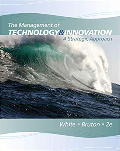 The Management of Technology And Innovation A Strategic Approach 2nd Edition By Margaret A. White - Test Bank