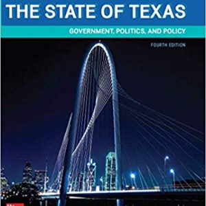 The State of Texas Government, Politics, and Policy 4th Edition By Sherri Mora - Test Bank