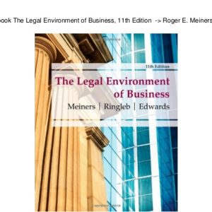 The Legal Environment of Business 11th Edition by Roger E. Meiners - Test Bank