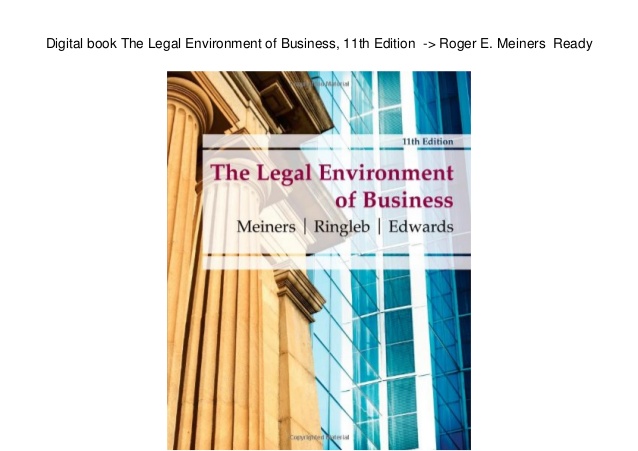 The Legal Environment of Business 11th Edition by Roger E. Meiners - Test Bank