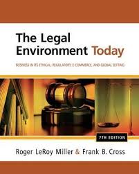 Test Bank For The Legal Environment Today: Business In Its Ethical, Regulatory, E-Commerce, and Global Setting 7th Edition