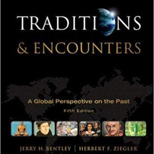 Traditions & Encounters A Global Perspective on the Past 5th Edition by Jerry Bentley - Test Bank