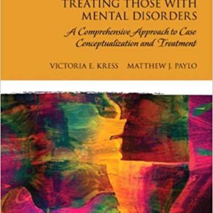 Test Bank For Treating Those With Mental Disorders A Comprehensive Approach To Case Conceptualization And Treatment 1st Edition