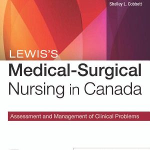 Lewis’s Medical-Surgical Nursing in Canada Assessment and Management of Clinical Problems 5th Edition Test Bank