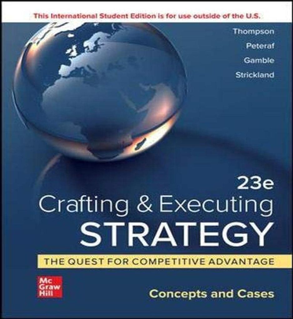 Solution Manual For Crafting & Executing Strategy The Quest for Competitive Advantage Concepts 23 Edition