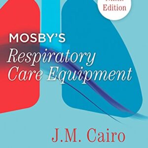 Test Bank For Mosbys Respiratory Care Equipment 9th Edition By J.M. Cairo