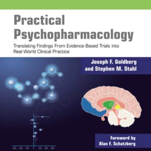 Practical Psychopharmacology Translating Findings From Evidence-Based Trials into Real-World Clinical Practice 1st Edition Test Bank