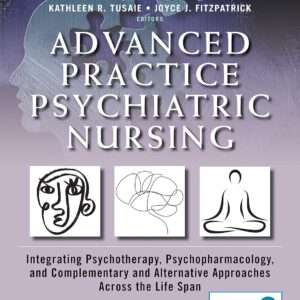 Advanced Practice Psychiatric Nursing: Integrating Psychotherapy, Psychopharmacology, and Complementary and Alternative Approaches Across the Life Span