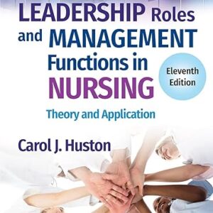 Test Bank For Leadership Roles and Management Functions in Nursing Theory and Application 11th Edition