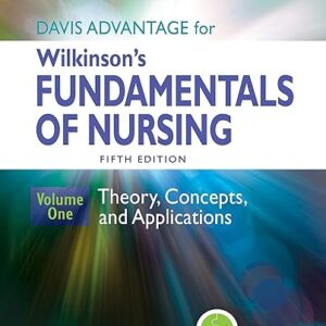 Test Bank for Davis Advantage for Wilkinson's Fundamentals of Nursing: Theory, Concepts, and Applications 5th Edition